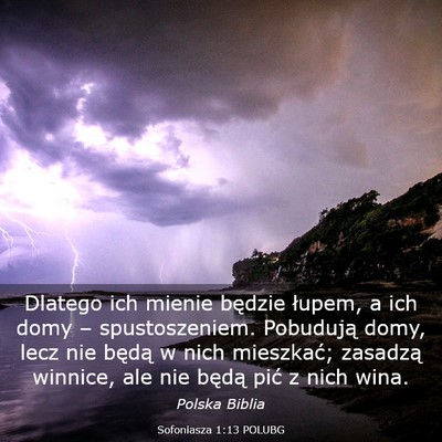 Picture 03 - Sofoniasza 1:13 POLUBG - Dlatego ich mienie będzie łupem, a ich domy – - Bible Verse Picture