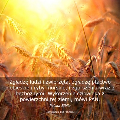 Picture 03 - Sofoniasza 1:3 POLUBG - Zgładzę ludzi i zwierzęta, zgładzę ptactwo - Bible Verse Picture
