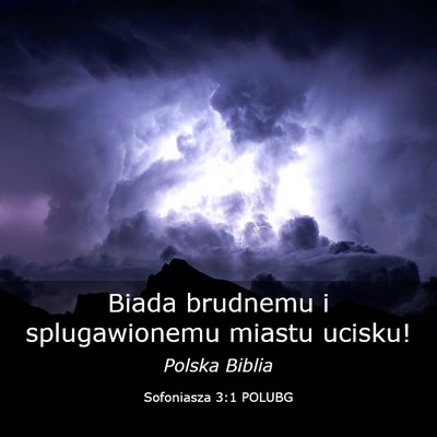 Picture 03 - Sofoniasza 3:1 POLUBG - Biada brudnemu i splugawionemu miastu - Bible Verse Picture