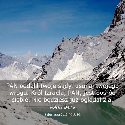 Picture 03 - Sofoniasza 3:15 POLUBG - PAN oddalił twoje sądy, usunął twojego wroga. - Bible Verse Picture