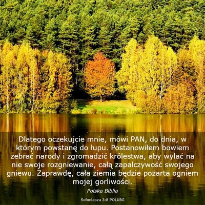 Picture 03 - Sofoniasza 3:8 POLUBG - Dlatego oczekujcie mnie, mówi PAN, do dnia, w - Bible Verse Picture