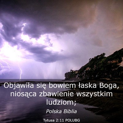 Picture 03 - Tytusa 2:11 POLUBG - Objawiła się bowiem łaska Boga, niosąca - Bible Verse Picture