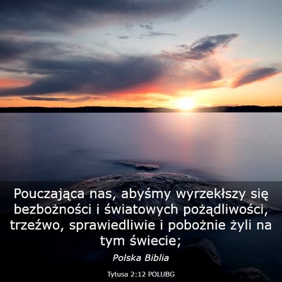 Picture 03 - Tytusa 2:12 POLUBG - Pouczająca nas, abyśmy wyrzekłszy się - Bible Verse Picture