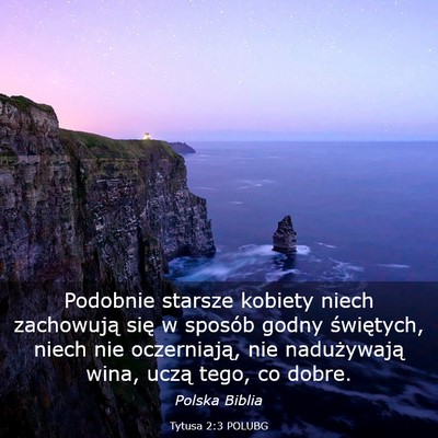 Picture 03 - Tytusa 2:3 POLUBG - Podobnie starsze kobiety niech zachowują się w - Bible Verse Picture