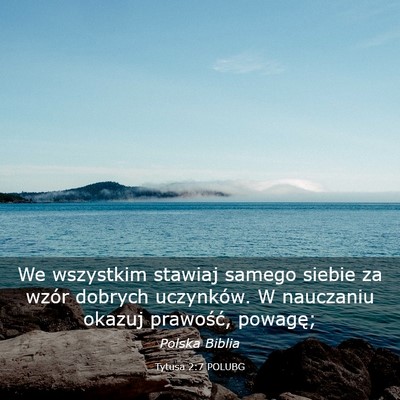 Picture 03 - Tytusa 2:7 POLUBG - We wszystkim stawiaj samego siebie za wzór - Bible Verse Picture