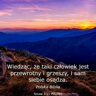 Picture 03 - Tytusa 3:11 POLUBG - Wiedząc, że taki człowiek jest przewrotny i - Bible Verse Picture