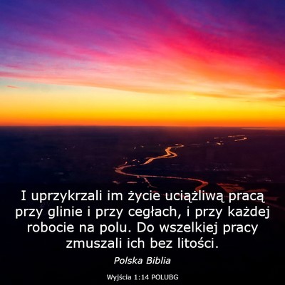 Picture 03 - Wyjścia 1:14 POLUBG - I uprzykrzali im życie uciążliwą pracą przy - Bible Verse Picture