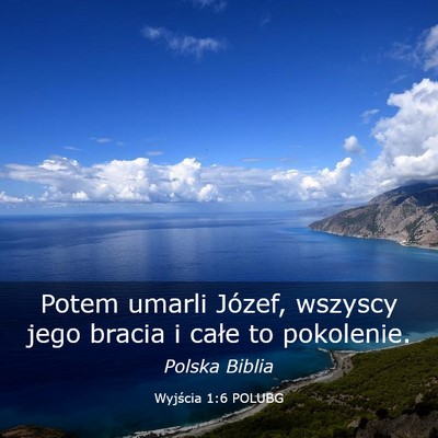 Picture 03 - Wyjścia 1:6 POLUBG - Potem umarli Józef, wszyscy jego bracia i całe - Bible Verse Picture