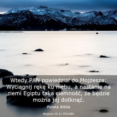Picture 03 - Wyjścia 10:21 POLUBG - Wtedy PAN powiedział do Mojżesza: Wyciągnij - Bible Verse Picture