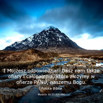 Picture 03 - Wyjścia 10:25 POLUBG - I Mojżesz odpowiedział: Dasz nam także ofiary - Bible Verse Picture