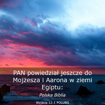 Picture 03 - Wyjścia 12:1 POLUBG - PAN powiedział jeszcze do Mojżesza i Aarona w - Bible Verse Picture