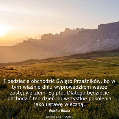 Picture 03 - Wyjścia 12:17 POLUBG - I będziecie obchodzić Święto Przaśników, bo - Bible Verse Picture