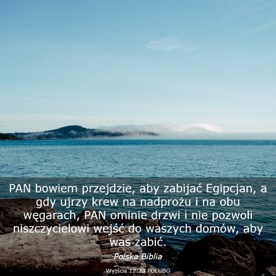 Picture 03 - Wyjścia 12:23 POLUBG - PAN bowiem przejdzie, aby zabijać Egipcjan, a - Bible Verse Picture