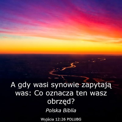 Picture 03 - Wyjścia 12:26 POLUBG - A gdy wasi synowie zapytają was: Co oznacza ten - Bible Verse Picture