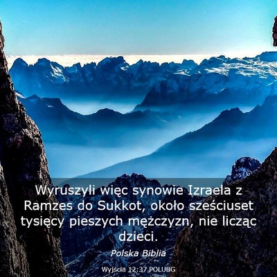 Picture 03 - Wyjścia 12:37 POLUBG - Wyruszyli więc synowie Izraela z Ramzes do - Bible Verse Picture