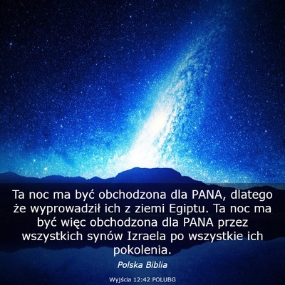 Picture 03 - Wyjścia 12:42 POLUBG - Ta noc ma być obchodzona dla PANA, dlatego że - Bible Verse Picture