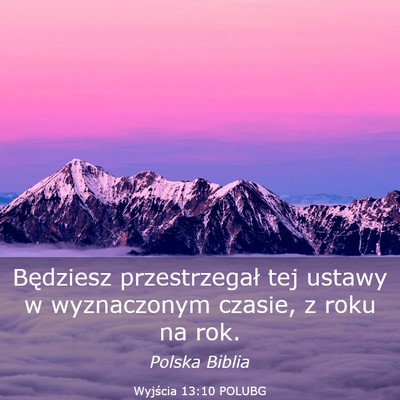 Picture 03 - Wyjścia 13:10 POLUBG - Będziesz przestrzegał tej ustawy w wyznaczonym - Bible Verse Picture