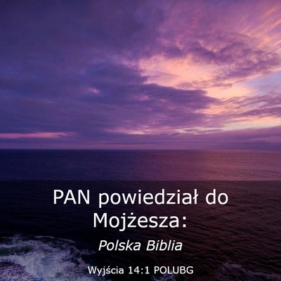 Picture 03 - Wyjścia 14:1 POLUBG - PAN powiedział do - Bible Verse Picture