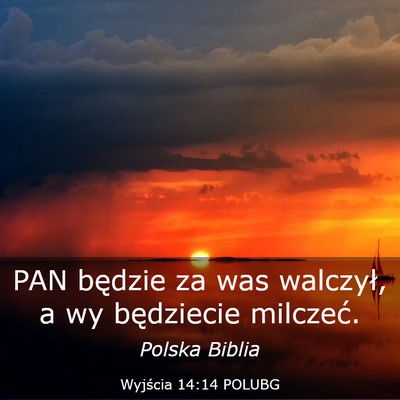 Picture 03 - Wyjścia 14:14 POLUBG - PAN będzie za was walczył, a wy będziecie - Bible Verse Picture