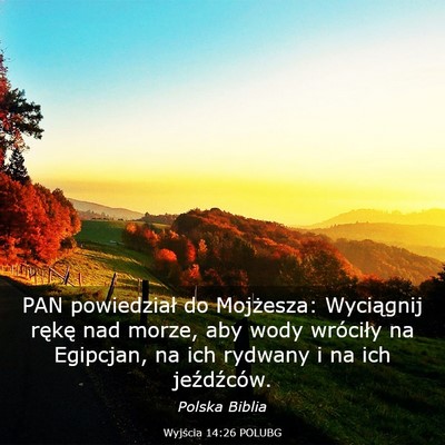 Picture 03 - Wyjścia 14:26 POLUBG - PAN powiedział do Mojżesza: Wyciągnij rękę - Bible Verse Picture