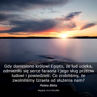 Picture 03 - Wyjścia 14:5 POLUBG - Gdy doniesiono królowi Egiptu, że lud ucieka, - Bible Verse Picture