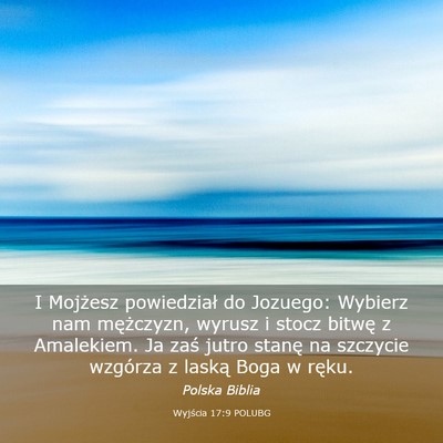 Picture 03 - Wyjścia 17:9 POLUBG - I Mojżesz powiedział do Jozuego: Wybierz nam - Bible Verse Picture