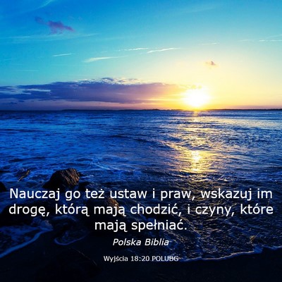 Picture 03 - Wyjścia 18:20 POLUBG - Nauczaj go też ustaw i praw, wskazuj im drogę, - Bible Verse Picture