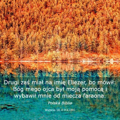 Picture 03 - Wyjścia 18:4 POLUBG - Drugi zaś miał na imię Eliezer, bo mówił: - Bible Verse Picture