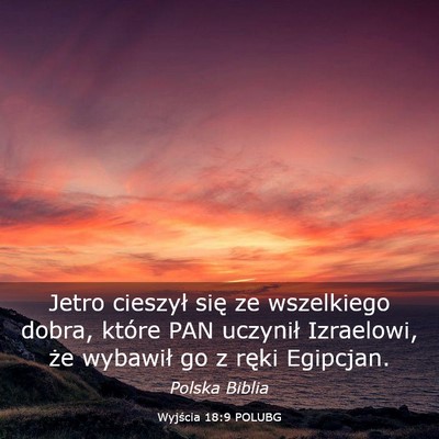 Picture 03 - Wyjścia 18:9 POLUBG - Jetro cieszył się ze wszelkiego dobra, które - Bible Verse Picture