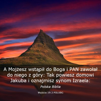 Picture 03 - Wyjścia 19:3 POLUBG - A Mojżesz wstąpił do Boga i PAN zawołał do - Bible Verse Picture