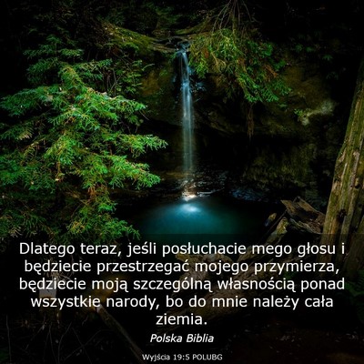 Picture 03 - Wyjścia 19:5 POLUBG - Dlatego teraz, jeśli posłuchacie mego głosu i - Bible Verse Picture