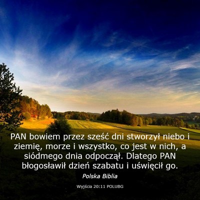 Picture 03 - Wyjścia 20:11 POLUBG - PAN bowiem przez sześć dni stworzył niebo i - Bible Verse Picture