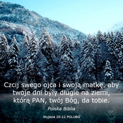 Picture 03 - Wyjścia 20:12 POLUBG - Czcij swego ojca i swoją matkę, aby twoje dni - Bible Verse Picture