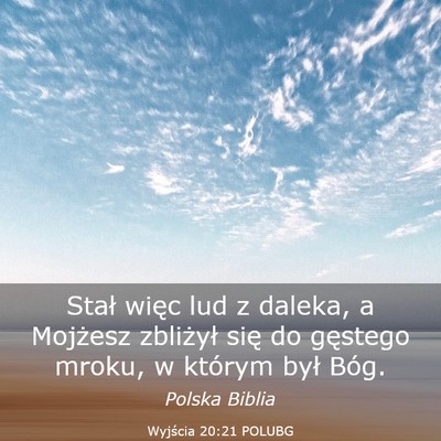 Picture 03 - Wyjścia 20:21 POLUBG - Stał więc lud z daleka, a Mojżesz zbliżył - Bible Verse Picture