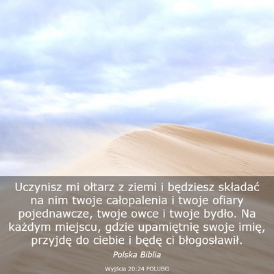 Picture 03 - Wyjścia 20:24 POLUBG - Uczynisz mi ołtarz z ziemi i będziesz składać - Bible Verse Picture