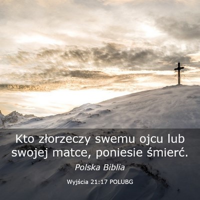 Picture 03 - Wyjścia 21:17 POLUBG - Kto złorzeczy swemu ojcu lub swojej matce, - Bible Verse Picture