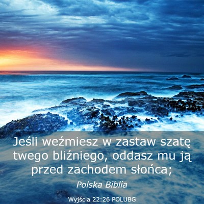Picture 03 - Wyjścia 22:26 POLUBG - Jeśli weźmiesz w zastaw szatę twego - Bible Verse Picture