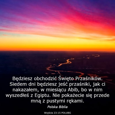 Picture 03 - Wyjścia 23:15 POLUBG - Będziesz obchodzić Święto Przaśników. - Bible Verse Picture