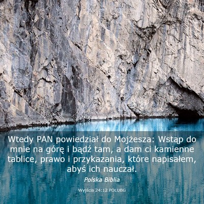 Picture 03 - Wyjścia 24:12 POLUBG - Wtedy PAN powiedział do Mojżesza: Wstąp do - Bible Verse Picture