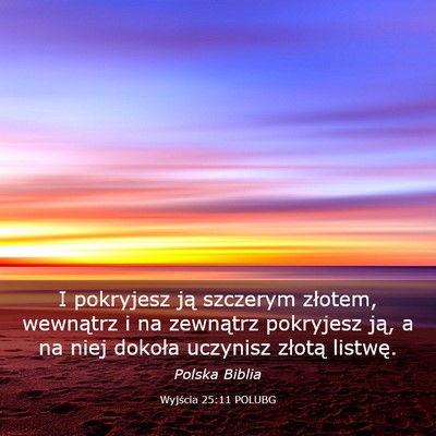 Picture 03 - Wyjścia 25:11 POLUBG - I pokryjesz ją szczerym złotem, wewnątrz i na - Bible Verse Picture