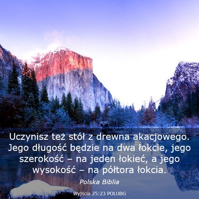 Picture 03 - Wyjścia 25:23 POLUBG - Uczynisz też stół z drewna akacjowego. Jego - Bible Verse Picture