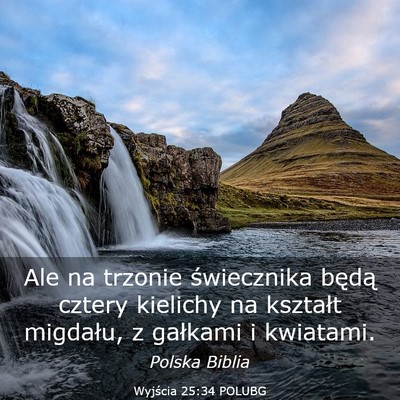 Picture 03 - Wyjścia 25:34 POLUBG - Ale na trzonie świecznika będą cztery kielichy - Bible Verse Picture