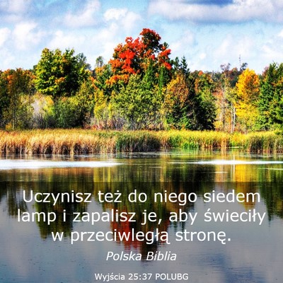 Picture 03 - Wyjścia 25:37 POLUBG - Uczynisz też do niego siedem lamp i zapalisz je, - Bible Verse Picture