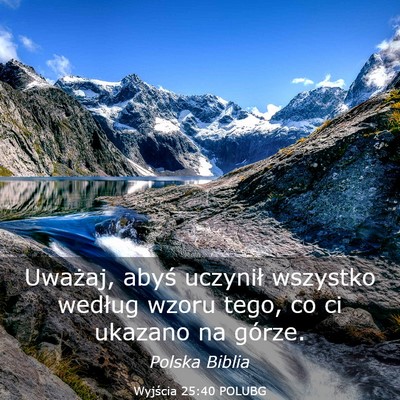 Picture 03 - Wyjścia 25:40 POLUBG - Uważaj, abyś uczynił wszystko według wzoru - Bible Verse Picture