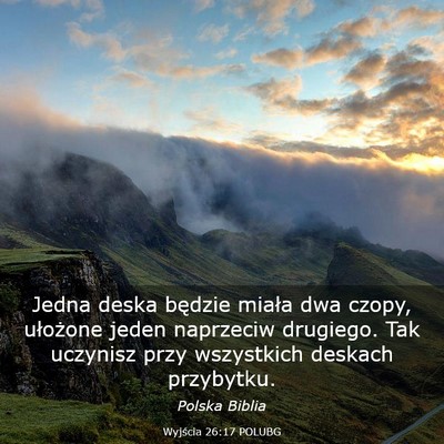Picture 03 - Wyjścia 26:17 POLUBG - Jedna deska będzie miała dwa czopy, ułożone - Bible Verse Picture