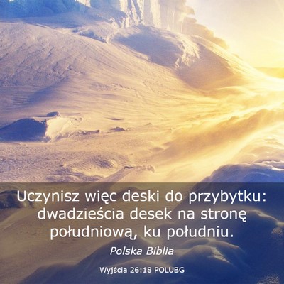 Picture 03 - Wyjścia 26:18 POLUBG - Uczynisz więc deski do przybytku: dwadzieścia - Bible Verse Picture