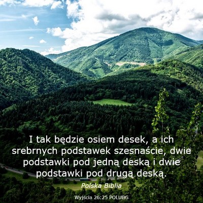 Picture 03 - Wyjścia 26:25 POLUBG - I tak będzie osiem desek, a ich srebrnych - Bible Verse Picture