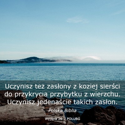 Picture 03 - Wyjścia 26:7 POLUBG - Uczynisz też zasłony z koziej sierści do - Bible Verse Picture