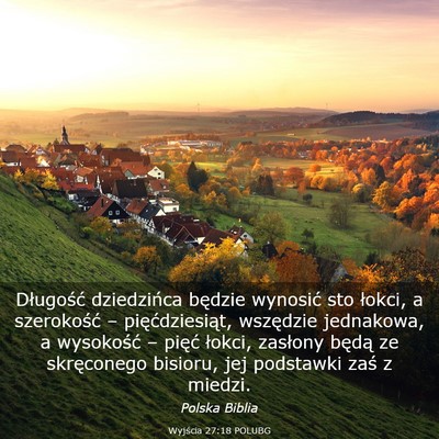 Picture 03 - Wyjścia 27:18 POLUBG - Długość dziedzińca będzie wynosić sto - Bible Verse Picture