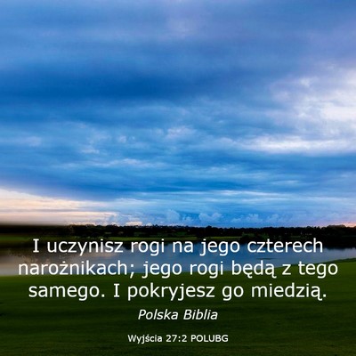 Picture 03 - Wyjścia 27:2 POLUBG - I uczynisz rogi na jego czterech narożnikach; - Bible Verse Picture